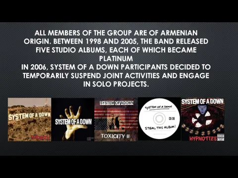 ALL MEMBERS OF THE GROUP ARE OF ARMENIAN ORIGIN. BETWEEN