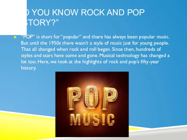 “DO YOU KNOW ROCK AND POP HISTORY?” “POP” is short for “popular” and