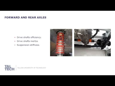 FORWARD AND REAR AXLES Drive shafts efficiency. Drive shafts inertia. Suspension stiffness.