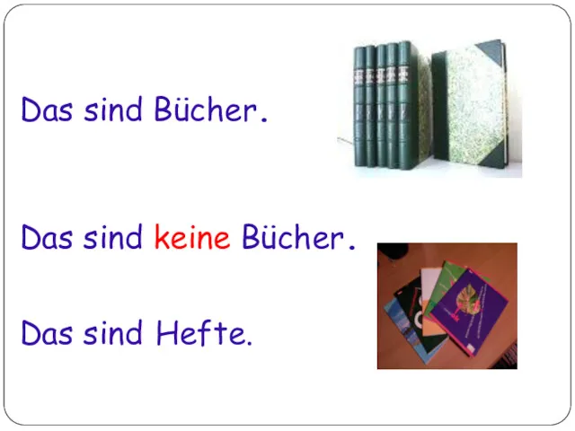 Das sind Bücher. Das sind keine Bücher. Das sind Hefte.