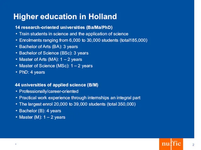 * Higher education in Holland 14 research-oriented universities (Ba/Ma/PhD) Train