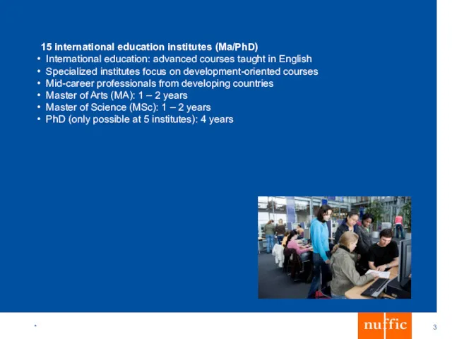 * 15 international education institutes (Ma/PhD) International education: advanced courses