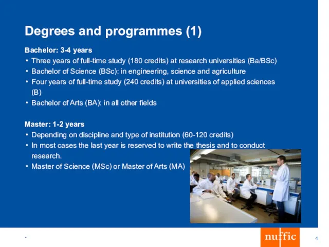 * Degrees and programmes (1) Bachelor: 3-4 years Three years