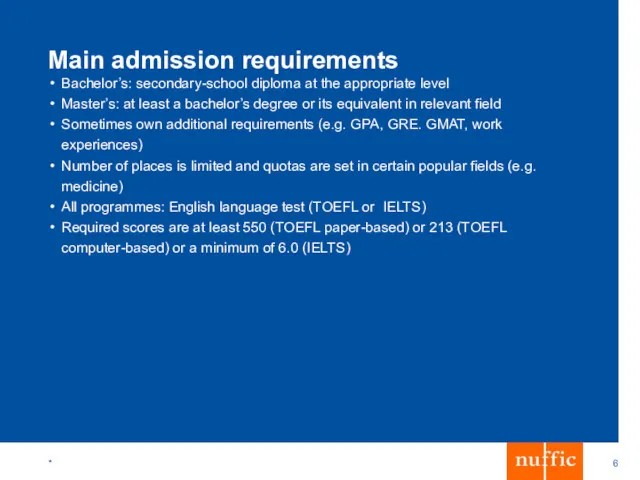 * Main admission requirements Bachelor’s: secondary-school diploma at the appropriate