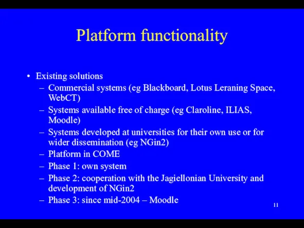 Platform functionality Existing solutions Commercial systems (eg Blackboard, Lotus Leraning Space, WebCT) Systems