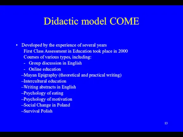 Didactic model COME Developed by the experience of several years First Class Assessment