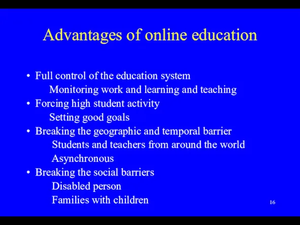 Advantages of online education Full control of the education system