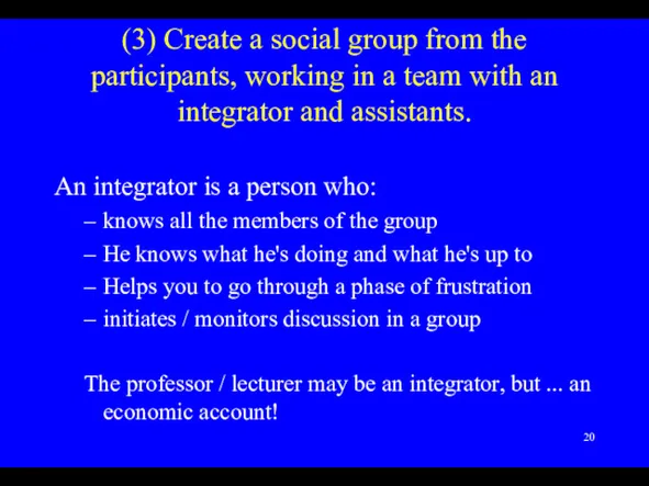 (3) Create a social group from the participants, working in