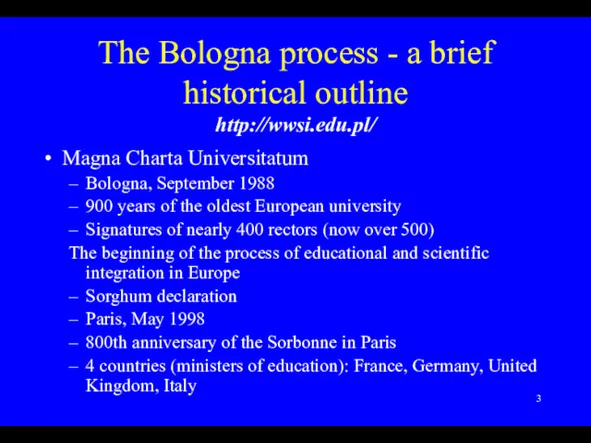 The Bologna process - a brief historical outline http://wwsi.edu.pl/ Magna Charta Universitatum Bologna,