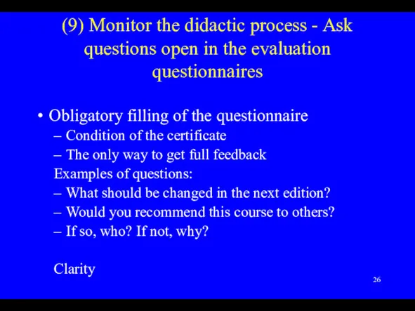 (9) Monitor the didactic process - Ask questions open in the evaluation questionnaires
