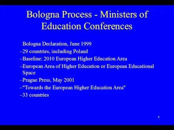 Bologna Process - Ministers of Education Conferences Bologna Declaration, June 1999 29 countries,