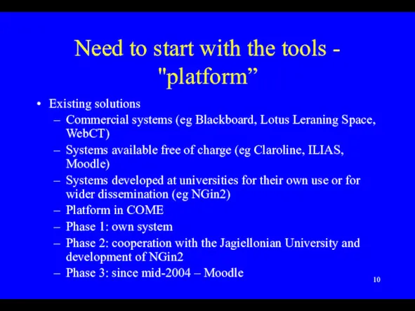 Need to start with the tools - "platform” Existing solutions Commercial systems (eg