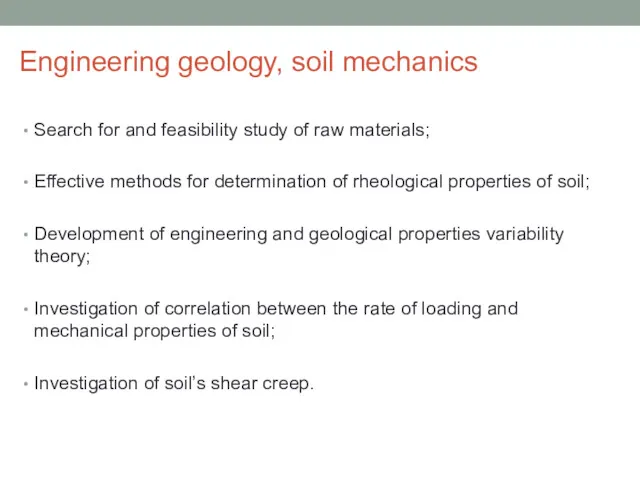 Engineering geology, soil mechanics Search for and feasibility study of raw materials; Effective