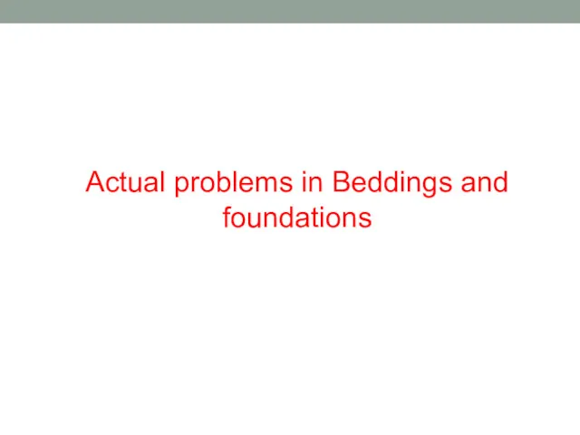 Actual problems in Beddings and foundations