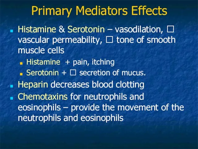 Primary Mediators Effects Histamine & Serotonin – vasodilation, ? vascular