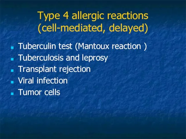 Type 4 allergic reactions (cell-mediated, delayed) Tuberculin test (Mantoux reaction