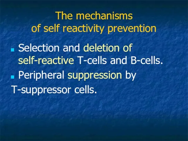 The mechanisms of self reactivity prevention Selection and deletion of