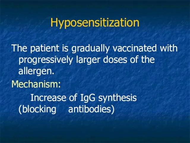 Hyposensitization The patient is gradually vaccinated with progressively larger doses