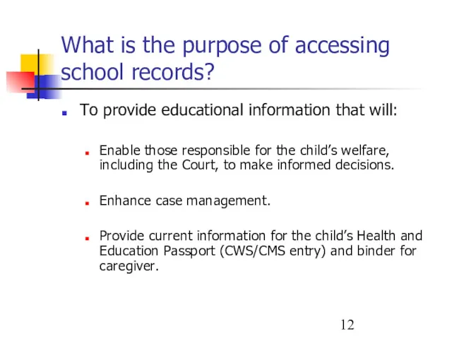 What is the purpose of accessing school records? To provide educational information that