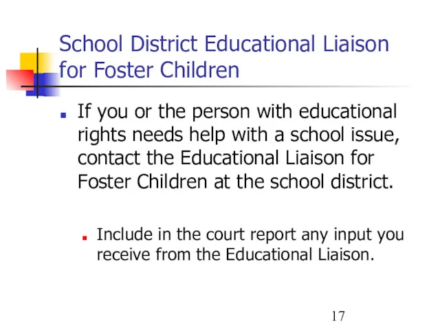 School District Educational Liaison for Foster Children If you or the person with