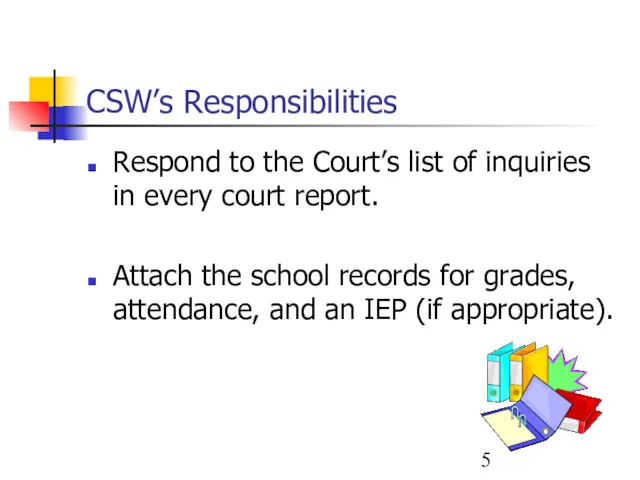 CSW’s Responsibilities Respond to the Court’s list of inquiries in every court report.
