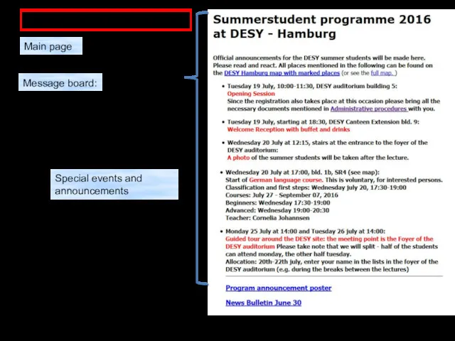 INFORMATION on WEB : http://www.desy.de/f/students/summer_home_2016.html http://summerstudents.desy.de/hamburg/ Main page Message board: Special events and announcements