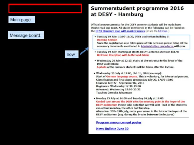 INFORMATION on WEB : http://www.desy.de/f/students/summer_home_2016.html http://summerstudents.desy.de/hamburg/ Main page Message board: now