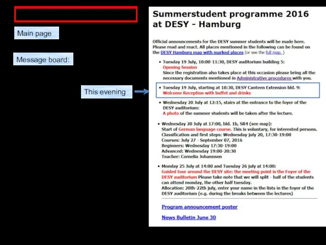 INFORMATION on WEB : http://www.desy.de/f/students/summer_home_2016.html http://summerstudents.desy.de/hamburg/ Main page Message board: This evening
