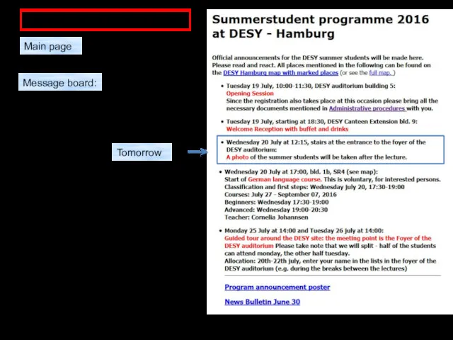 INFORMATION on WEB : http://www.desy.de/f/students/summer_home_2016.html http://summerstudents.desy.de/hamburg/ Main page Message board: Tomorrow