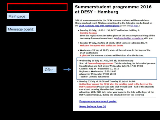 INFORMATION on WEB : http://www.desy.de/f/students/summer_home_2016.html http://summerstudents.desy.de/hamburg/ Main page Message board: Offer