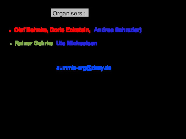 Olaf Behnke, Doris Eckstein, (Andrea Schrader) ← HEP (B) Organisers : Rainer Gehrke,