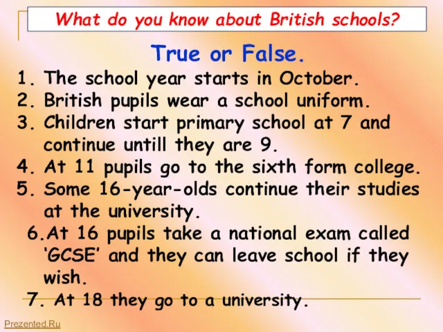 What do you know about British schools? True or False.