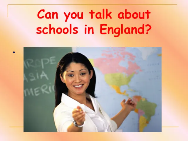 Сan you talk about schools in England? .