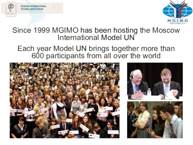 Since 1999 MGIMO has been hosting the Moscow International Model