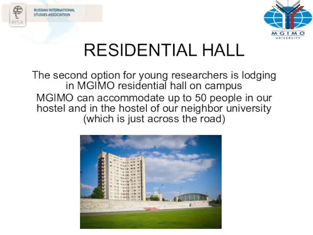 RESIDENTIAL HALL The second option for young researchers is lodging