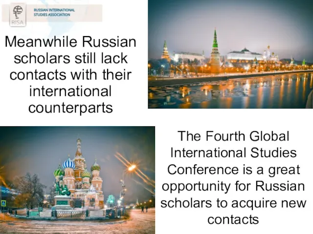 Meanwhile Russian scholars still lack contacts with their international counterparts