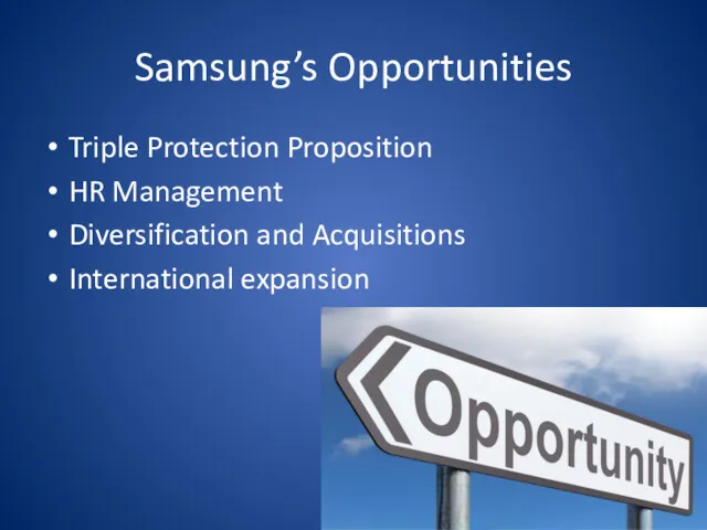 Samsung’s Opportunities Triple Protection Proposition HR Management Diversification and Acquisitions International expansion