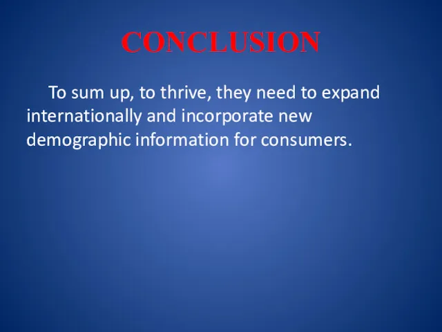 CONCLUSION To sum up, to thrive, they need to expand