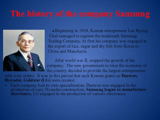 The history of the company Samsung ● Beginning in 1938,