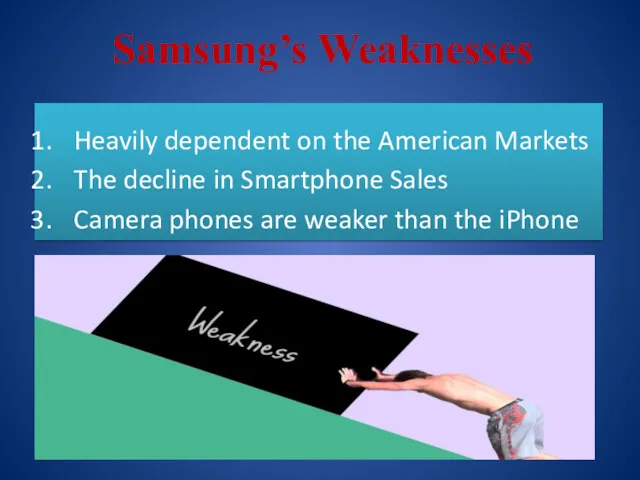 Samsung’s Weaknesses Heavily dependent on the American Markets The decline