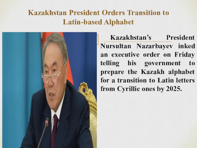 Kazakhstan President Orders Transition to Latin-based Alphabet Kazakhstan’s President Nursultan