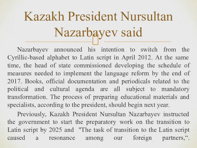 Nazarbayev announced his intention to switch from the Cyrillic-based alphabet