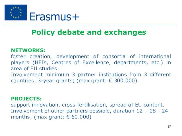 Policy debate and exchanges NETWORKS: foster creation, development of consortia