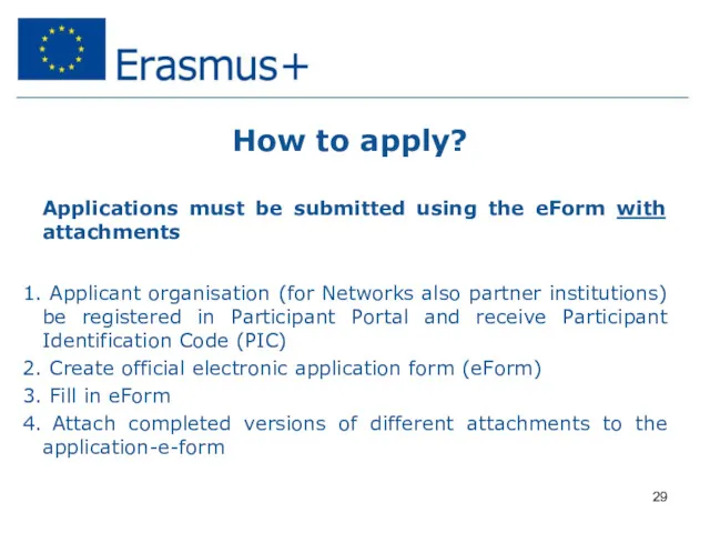 How to apply? Applications must be submitted using the eForm