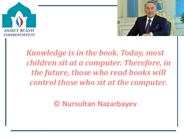 Knowledge is in the book. Today, most children sit at