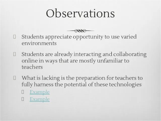 Observations Students appreciate opportunity to use varied environments Students are already interacting and