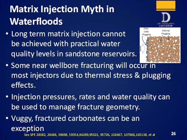 Matrix Injection Myth in Waterfloods Long term matrix injection cannot be achieved with