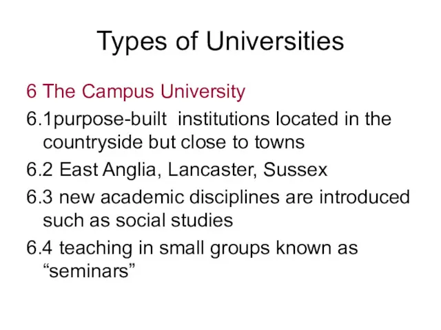 Types of Universities 6 The Campus University 6.1purpose-built institutions located