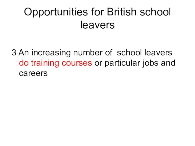 Opportunities for British school leavers 3 An increasing number of