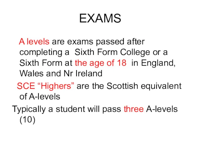 EXAMS A levels are exams passed after completing a Sixth